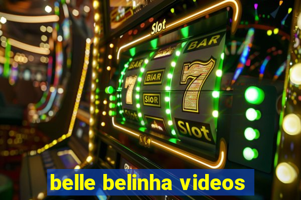 belle belinha videos